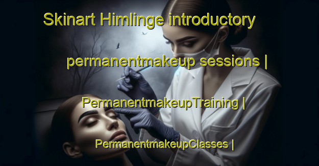 Skinart Himlinge introductory permanentmakeup sessions | PermanentmakeupTraining | PermanentmakeupClasses | SkinartTraining-Sweden